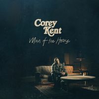 Corey Kent - Man of the House