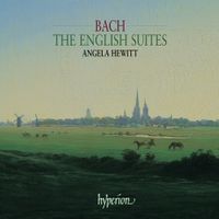 Angela Hewitt - Bach: The English Suites