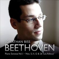 Jonathan Biss - Beethoven: Piano Sonatas, Vol. 1 - Nos. 5, 11, 12 & 26 'Les Adieux'