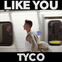 Tyco - Like You