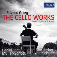 Daniel Müller-Schott / Herbert Schuch - Edvard Grieg: The Cello Works - Transcriptions & Songs