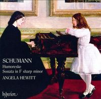 Angela Hewitt - Schumann: Humoresque; Sonata in F sharp minor