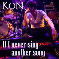 KoN - If I Never Sing Another Song