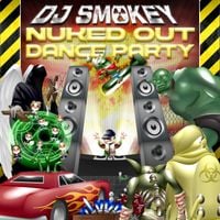 DJ Smokey - Nuked Out Dance Party