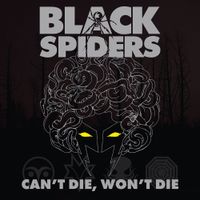 Black Spiders - Can&rsquo;t Die, Won&rsquo;t Die