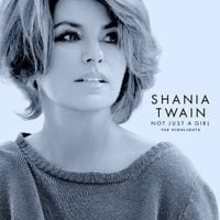 Shania Twain - Not Just a Girl (The Highlights)