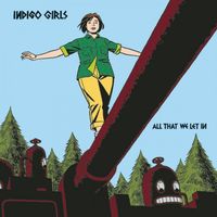 Indigo Girls - All That We Let In
