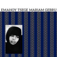 Emahoy Tsegu&eacute;-Maryam Gu&egrave;brou - Emahoy Tsege Mariam Gebru