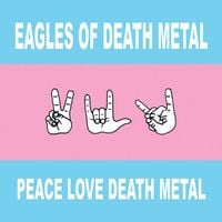Eagles of Death Metal - Peace, Love, Death Metal