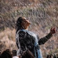 Destiny - All of My Love