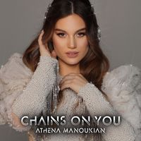 Athena Manoukian - Chains on You