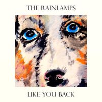 The Rainlamps - Like You Back