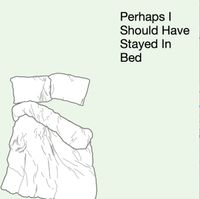 Tom Linwood - Perhaps I Should've Stayed In Bed