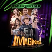 Mastruz Com Leite - Ac&uacute;stico Imaginar: Mastruz Com Leite