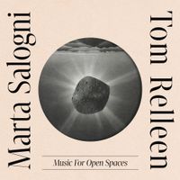 Marta Salogni & Tom Relleen - Music For Open Spaces