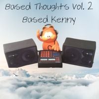 Based Kenny - Based Thoughts Vol. 2