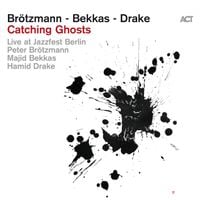 Peter Br&ouml;tzmann & Majid Bekkas & Hamid Drake - Catching Ghosts