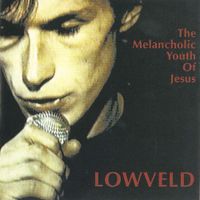 The Melancholic Youth Of Jesus - Lowveld
