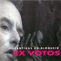 Ex Votos - Cantigas Do Bloqueio