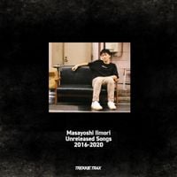 飯盛 正祥 [Masayoshi Iimori] - Unreleased Songs 2016​​​-​​​2020