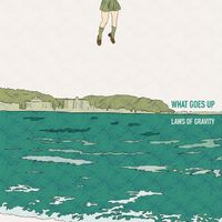 What Goes Up - Laws Of Gravity