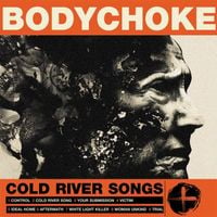 Bodychoke - Cold River Songs [Remastered]