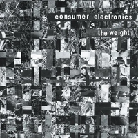 Consumer Electronics - The Weight / Hostility Blues