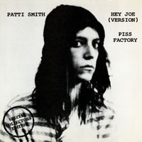 Patti Smith - Hey Joe (Version) / Piss Factory