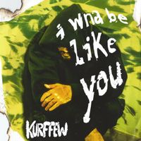 kurffew - I Wna Be Like You