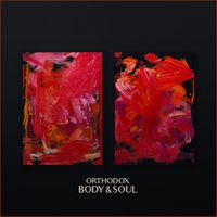 Orthodox - Body & Soul