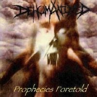 Dehumanized - Prophecies Foretold