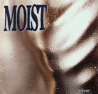 Moist - Silver