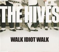 The Hives - Walk Idiot Walk
