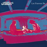 The Chemical Brothers - Let Forever Be