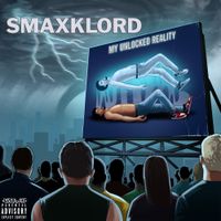 Smaxklord - My Unlocked Reality