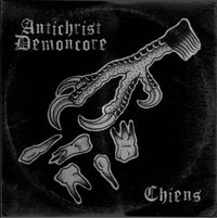 Chiens - Antichrist Demoncore / Chiens