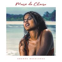 Amanda Magalh&atilde;es - Mar&eacute; de Cheiro