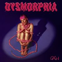 girli - Dysmorphia