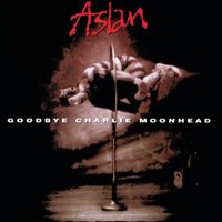 Aslan - Goodbye Charlie Moonhead