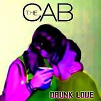 The Cab - Drunk Love