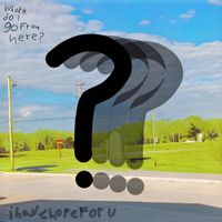 Ihavehopeforu - Where Do I Go From Here?