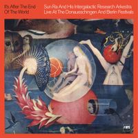 Sun Ra - It's After the End of the World: Live at the Donaueschingen and Berlin Festivals