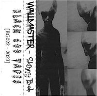 Wallmaster - Skinny Bob