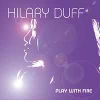 Hilary Duff - Play with Fire