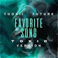 Toosii - Favorite Song [Toxic Version]