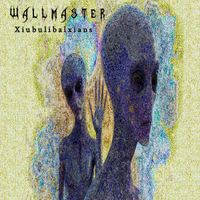 Wallmaster - Xiubulibalxians