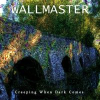 Wallmaster - Creeping When Dark Comes
