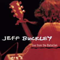 Jeff Buckley - Live from the Bataclan