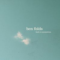 Ben Folds - Back to Anonymous