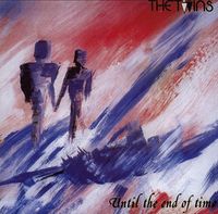 The Twins - Until the End of Time